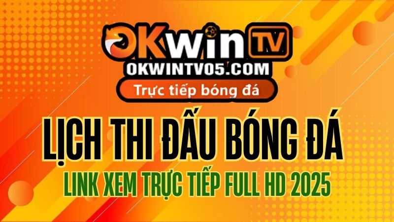 Lịch thi đấu bóng đá tại OKwinTV