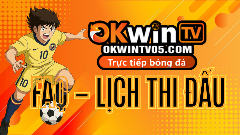 FAQ – Lịch thi đấu bóng đá OKwinTV